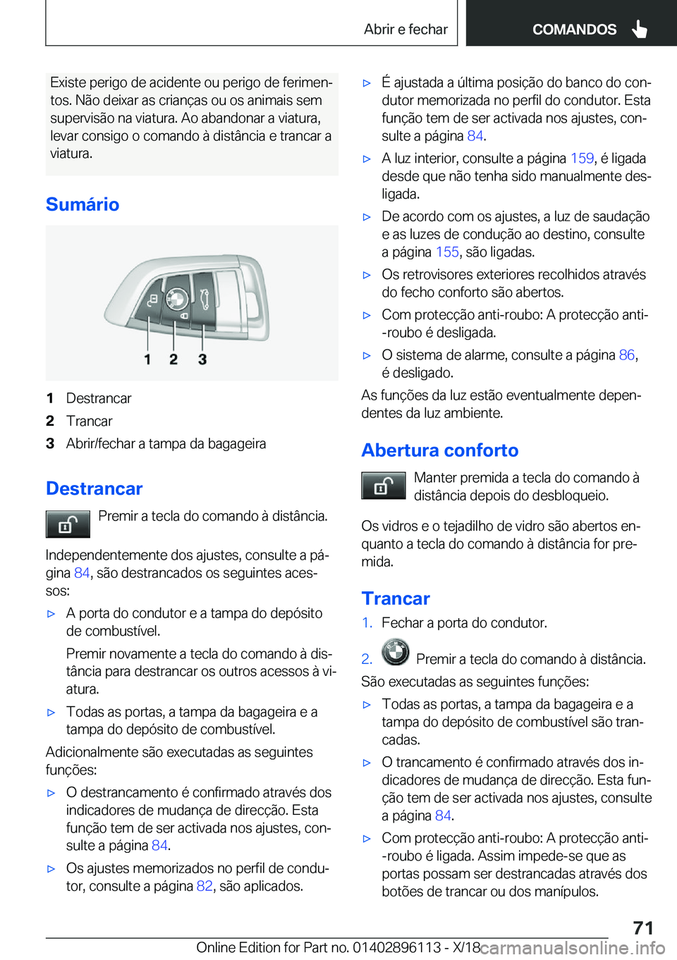 BMW X6 2019  Manual do condutor (in Portuguese) �E�x�i�s�t�e��p�e�r�i�g�o��d�e��a�c�i�d�e�n�t�e��o�u��p�e�r�i�g�o��d�e��f�e�r�i�m�e�nª�t�o�s�.��N�ã�o��d�e�i�x�a�r��a�s��c�r�i�a�n�