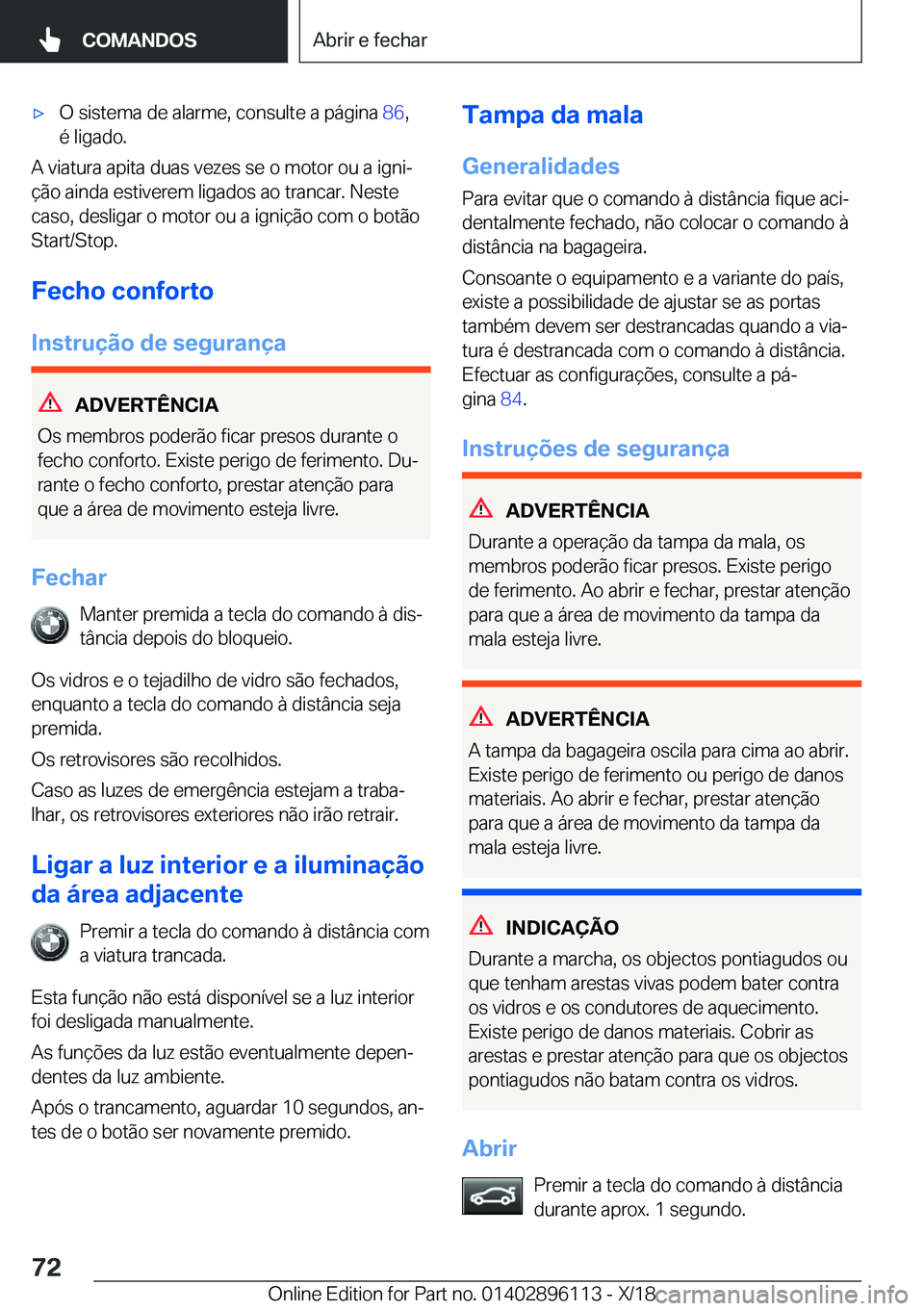 BMW X6 2019  Manual do condutor (in Portuguese) x�O��s�i�s�t�e�m�a��d�e��a�l�a�r�m�e�,��c�o�n�s�u�l�t�e��a��p�á�g�i�n�a��8�6�,
�é��l�i�g�a�d�o�.
�A��v�i�a�t�u�r�a��a�p�i�t�a��d�u�a�s��v�e�z�e�s��s�e��o��m�o�t�o�r��o�u��a��i�g�n