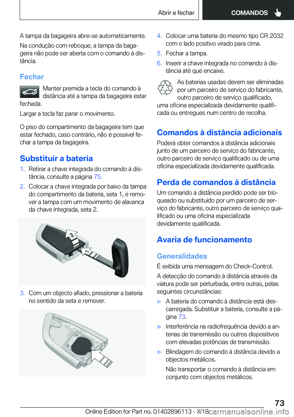 BMW X6 2019  Manual do condutor (in Portuguese) �A��t�a�m�p�a��d�a��b�a�g�a�g�e�i�r�a��a�b�r�e�-�s�e��a�u�t�o�m�a�t�i�c�a�m�e�n�t�e�.
�N�a��c�o�n�d�u�