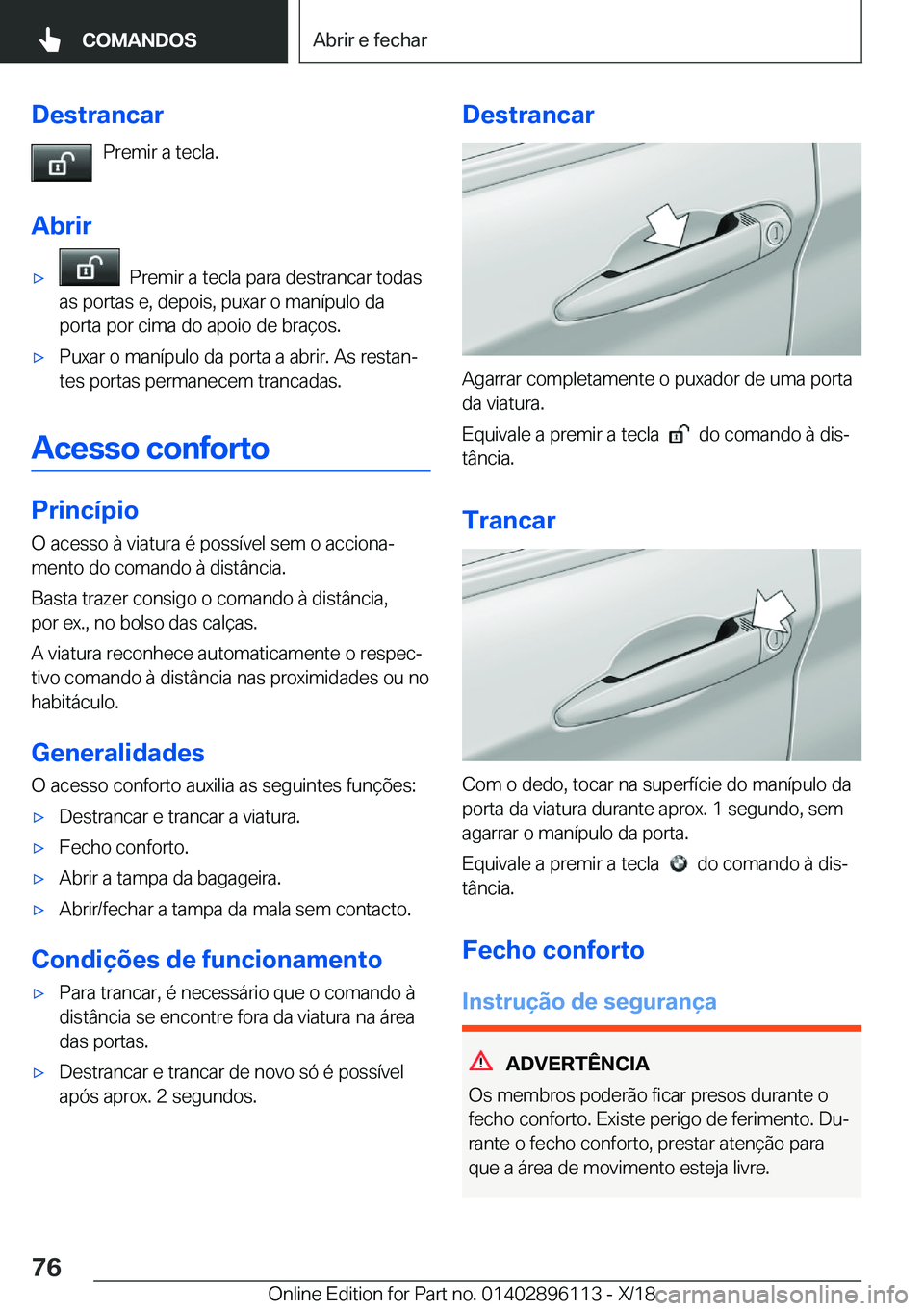 BMW X6 2019  Manual do condutor (in Portuguese) �D�e�s�t�r�a�n�c�a�r�P�r�e�m�i�r��a��t�e�c�l�a�.
�A�b�r�i�rx���P�r�e�m�i�r��a��t�e�c�l�a��p�a�r�a��d�e�s�t�r�a�n�c�a�r��t�o�d�a�s
�a�s��p�o�r�t�a�s��e�,��d�e�p�o�i�s�,��p�u�x�a�r��o��m