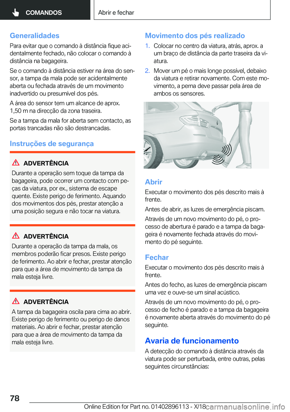 BMW X6 2019  Manual do condutor (in Portuguese) �G�e�n�e�r�a�l�i�d�a�d�e�s
�P�a�r�a��e�v�i�t�a�r��q�u�e��o��c�o�m�a�n�d�o��à��d�i�s�t�â�n�c�i�a��f�i�q�u�e��a�c�iª �d�e�n�t�a�l�m�e�n�t�e��f�e�c�h�a�d�o�,��n�ã�o��c�o�l�o�c�a�r��o��c