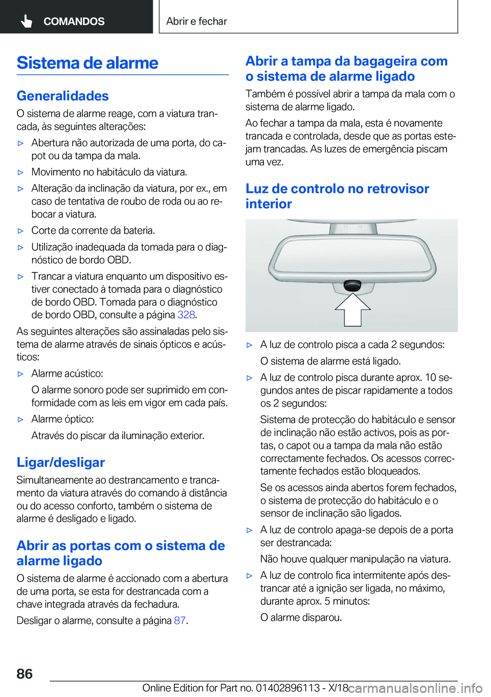 BMW X6 2019  Manual do condutor (in Portuguese) �S�i�s�t�e�m�a��d�e��a�l�a�r�m�e
�G�e�n�e�r�a�l�i�d�a�d�e�s
�O��s�i�s�t�e�m�a��d�e��a�l�a�r�m�e��r�e�a�g�e�,��c�o�m��a��v�i�a�t�u�r�a��t�r�a�nª �c�a�d�a�,��à�s��s�e�g�u�i�n�t�e�s��a�l�