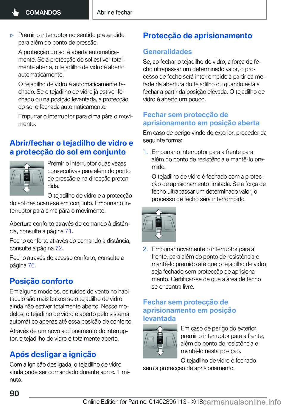 BMW X6 2019  Manual do condutor (in Portuguese) x�P�r�e�m�i�r��o��i�n�t�e�r�r�u�p�t�o�r��n�o��s�e�n�t�i�d�o��p�r�e�t�e�n�d�i�d�o
�p�a�r�a��a�l�é�m��d�o��p�o�n�t�o��d�e��p�r�e�s�s�ã�o�.
�A��p�r�o�t�e�c�
