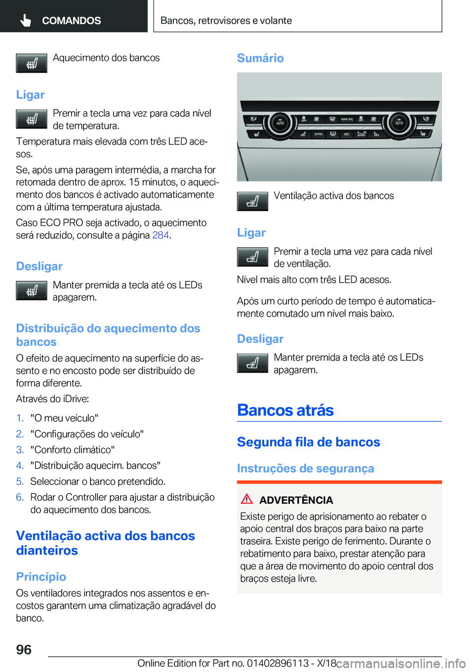 BMW X6 2019  Manual do condutor (in Portuguese) �A�q�u�e�c�i�m�e�n�t�o��d�o�s��b�a�n�c�o�s
�L�i�g�a�r �P�r�e�m�i�r��a��t�e�c�l�a��u�m�a��v�e�z��p�a�r�a��c�a�d�a��n�
