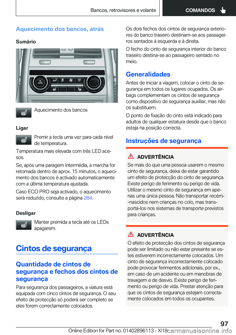 BMW X6 2019  Manual do condutor (in Portuguese) �A�q�u�e�c�i�m�e�n�t�o��d�o�s��b�a�n�c�o�s�,��a�t�r�á�s
�S�u�m�á�r�i�o
�A�q�u�e�c�i�m�e�n�t�o��d�o�s��b�a�n�c�o�s
�L�i�g�a�r �P�r�e�m�i�r��a��t�e�c�l�a��u�m�a��v�e�z��p�a�r�a��c�a�d�a��n