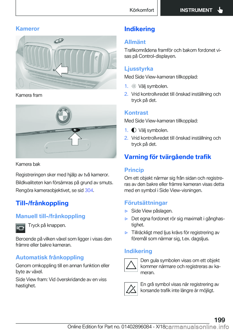 BMW X6 2019  InstruktionsbÖcker (in Swedish) �K�a�m�e�r�o�r
�K�a�m�e�r�a��f�r�a�m
�K�a�m�e�r�a��b�a�k
�R�e�g�i�s�t�r�e�r�i�n�g�e�n��s�k�e�r��m�e�d��h�j�ä�l�p��a�v��t�v�å��k�a�m�e�r�o�r�. �B�i�l�d�k�v�a�l�i�t�e�t�e�n��k�a�n��f�