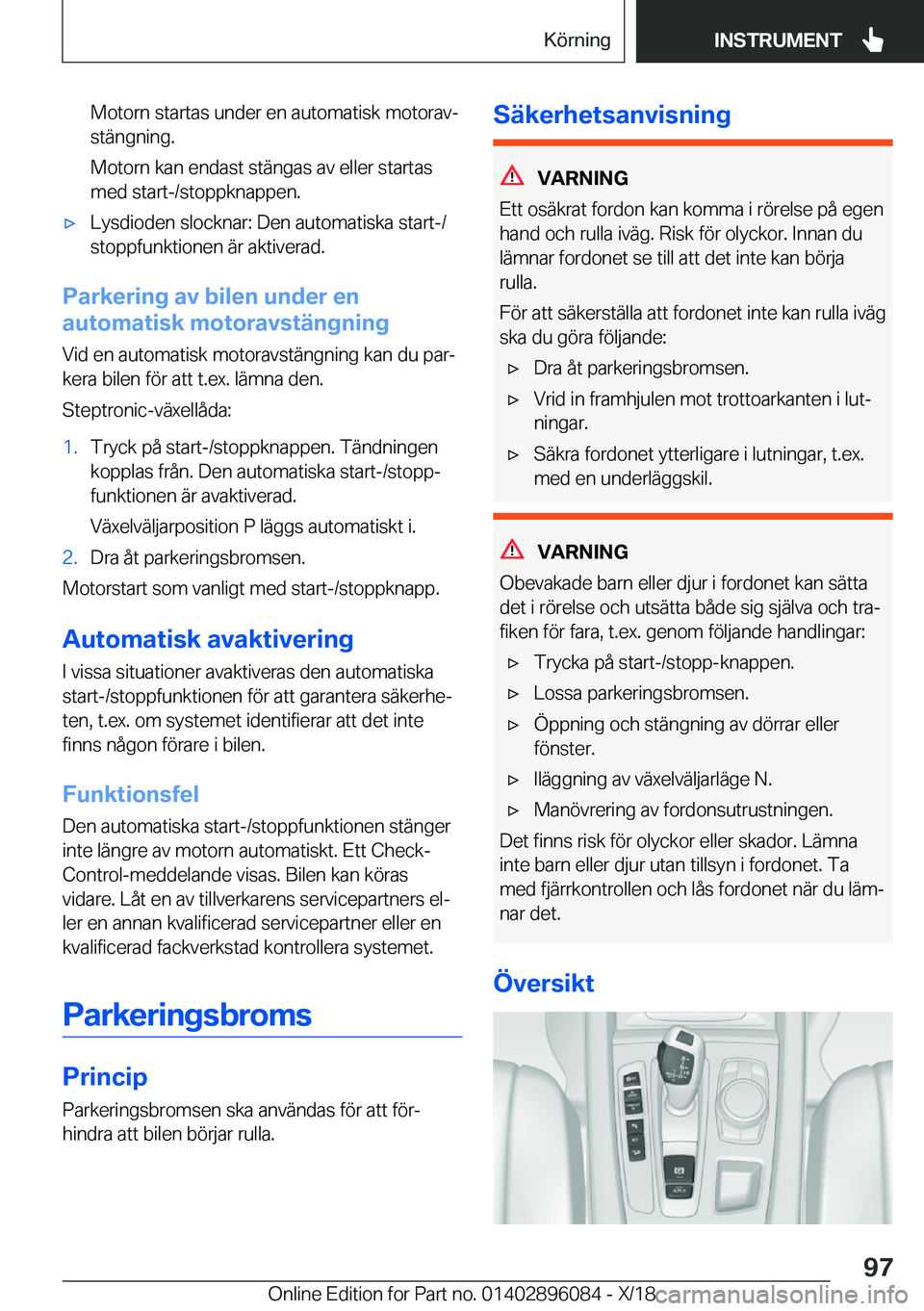 BMW X6 2019  InstruktionsbÖcker (in Swedish) �M�o�t�o�r�n��s�t�a�r�t�a�s��u�n�d�e�r��e�n��a�u�t�o�m�a�t�i�s�k��m�o�t�o�r�a�vj
�s�t�ä�n�g�n�i�n�g�.
�M�o�t�o�r�n��k�a�n��e�n�d�a�s�t��s�t�ä�n�g�a�s��a�v��e�l�l�e�r��s�t�a�r�t�a�s
�m�e�