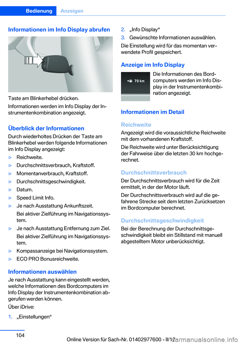 BMW X6 2017  Betriebsanleitungen (in German) �I�n�f�o�r�m�a�t�i�o�n�e�n��i�m��I�n�f�o��D�i�s�p�l�a�y��a�b�r�u�f�e�n
�T�a�s�t�e� �a�m� �B�l�i�n�k�e�r�h�e�b�e�l� �d�r�ü�c�k�e�n�.
�I�n�f�o�r�m�a�t�i�o�n�e�n� �w�e�r�d�e�n� �i�m� �I�n�f�o� �D�i�