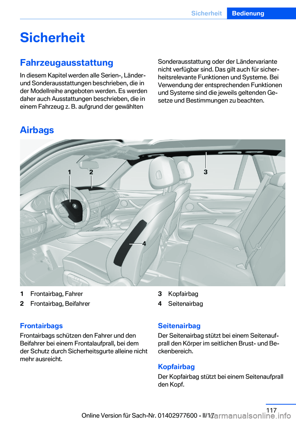 BMW X6 2017  Betriebsanleitungen (in German) �S�i�c�h�e�r�h�e�i�t�F�a�h�r�z�e�u�g�a�u�s�s�t�a�t�t�u�n�g
�I�n� �d�i�e�s�e�m� �K�a�p�i�t�e�l� �w�e�r�d�e�n� �a�l�l�e� �S�e�r�i�e�n�-�,� �L�ä�n�d�e�r�- �u�n�d� �S�o�n�d�e�r�a�u�s�s�t�a�t�t�u�n�g�e�n�