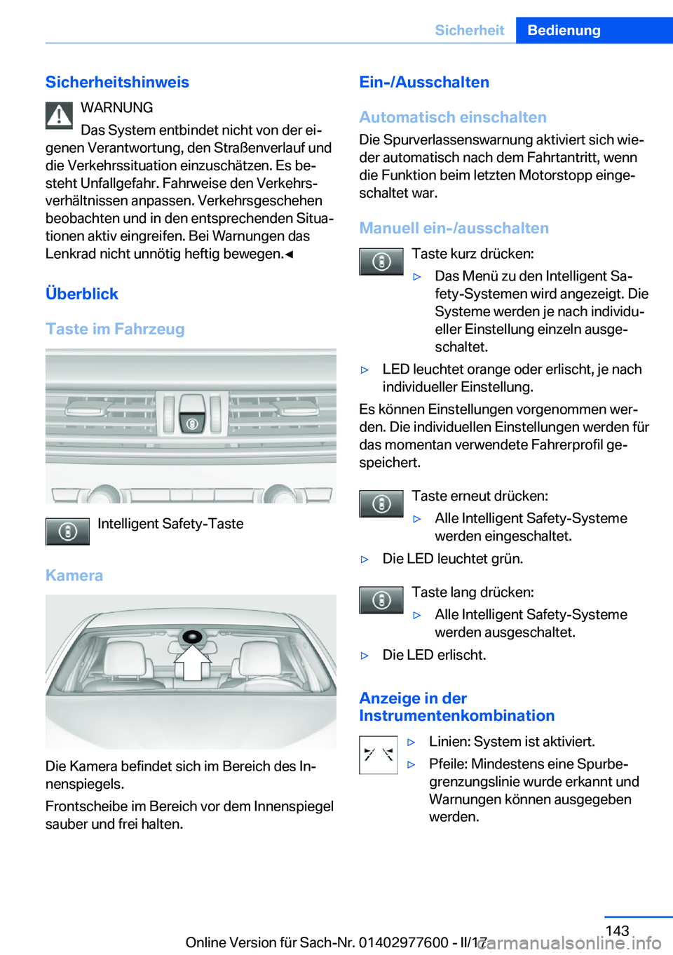 BMW X6 2017  Betriebsanleitungen (in German) �S�i�c�h�e�r�h�e�i�t�s�h�i�n�w�e�i�s�W�A�R�N�U�N�G
�D�a�s� �S�y�s�t�e�m� �e�n�t�b�i�n�d�e�t� �n�i�c�h�t� �v�o�n� �d�e�r� �e�ij
�g�e�n�e�n� �V�e�r�a�n�t�w�o�r�t�u�n�g�,� �d�e�n� �S�t�r�a�ß�e�n�v�e�r�