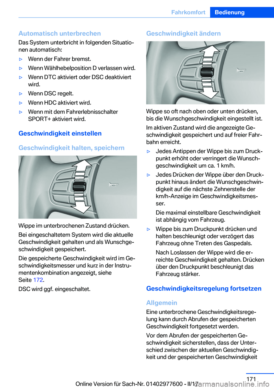 BMW X6 2017  Betriebsanleitungen (in German) �A�u�t�o�m�a�t�i�s�c�h��u�n�t�e�r�b�r�e�c�h�e�n
�D�a�s� �S�y�s�t�e�m� �u�n�t�e�r�b�r�i�c�h�t� �i�n� �f�o�l�g�e�n�d�e�n� �S�i�t�u�a�t�i�oj
�n�e�n� �a�u�t�o�m�a�t�i�s�c�h�:'y�W�e�n�n� �d�e�r� �F�a