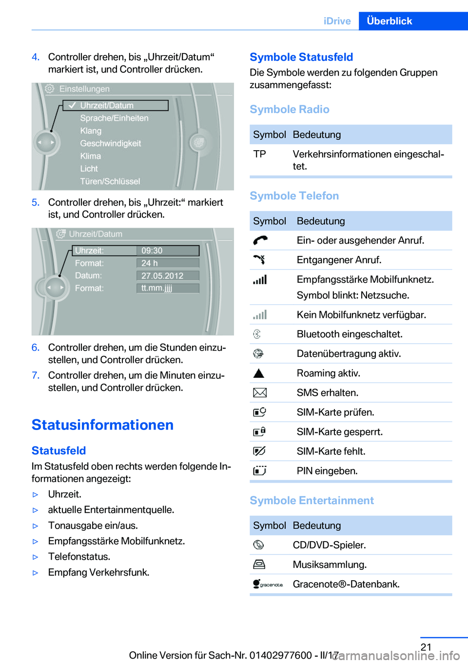 BMW X6 2017  Betriebsanleitungen (in German) �4�.�C�o�n�t�r�o�l�l�e�r� �d�r�e�h�e�n�,� �b�i�s� x�U�h�r�z�e�i�t�/�D�a�t�u�mv
�m�a�r�k�i�e�r�t� �i�s�t�,� �u�n�d� �C�o�n�t�r�o�l�l�e�r� �d�r�ü�c�k�e�n�.�5�.�C�o�n�t�r�o�l�l�e�r� �d�r�e�h�e�n�,� �b