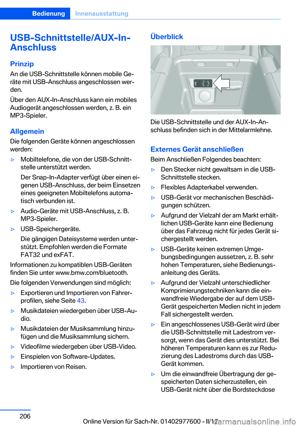 BMW X6 2017  Betriebsanleitungen (in German) �U�S�B�-�S�c�h�n�i�t�t�s�t�e�l�l�e�/�A�U�X�-�I�n�-
�A�n�s�c�h�l�u�s�s
�P�r�i�n�z�i�p
�A�n� �d�i�e� �U�S�B�-�S�c�h�n�i�t�t�s�t�e�l�l�e� �k�ö�n�n�e�n� �m�o�b�i�l�e� �G�ej
�r�ä�t�e� �m�i�t� �U�S�B�-�A