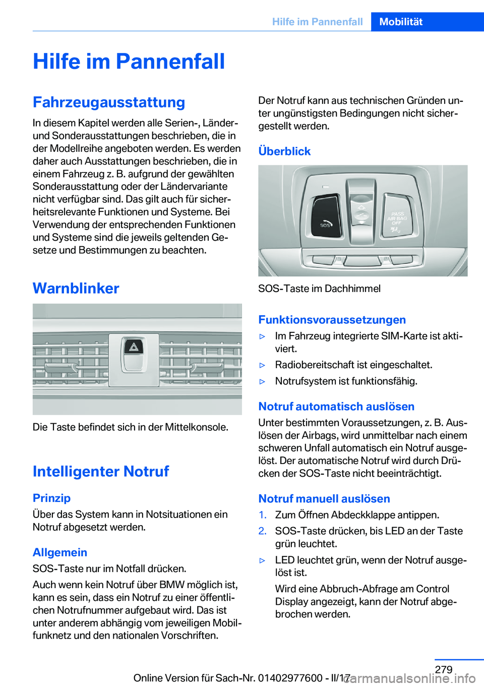 BMW X6 2017  Betriebsanleitungen (in German) �H�i�l�f�e��i�m��P�a�n�n�e�n�f�a�l�l�F�a�h�r�z�e�u�g�a�u�s�s�t�a�t�t�u�n�g�I�n� �d�i�e�s�e�m� �K�a�p�i�t�e�l� �w�e�r�d�e�n� �a�l�l�e� �S�e�r�i�e�n�-�,� �L�ä�n�d�e�r�-�u�n�d� �S�o�n�d�e�r�a�u�s�s�t�