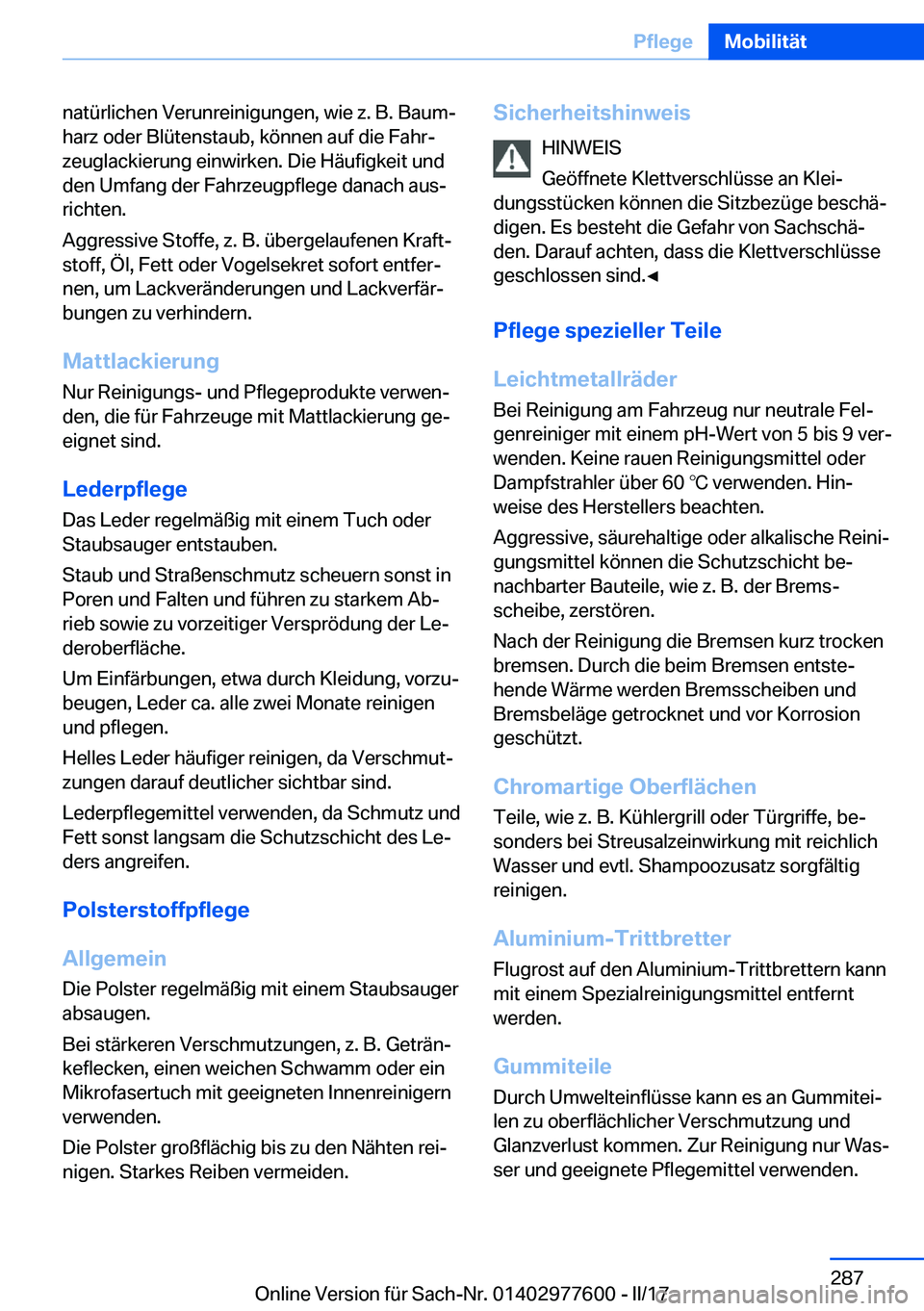BMW X6 2017  Betriebsanleitungen (in German) �n�a�t�ü�r�l�i�c�h�e�n� �V�e�r�u�n�r�e�i�n�i�g�u�n�g�e�n�,� �w�i�e� �z�.� �B�.� �B�a�u�mj�h�a�r�z� �o�d�e�r� �B�l�ü�t�e�n�s�t�a�u�b�,� �k�ö�n�n�e�n� �a�u�f� �d�i�e� �F�a�h�rj
�z�e�u�g�l�a�c�k�i�e