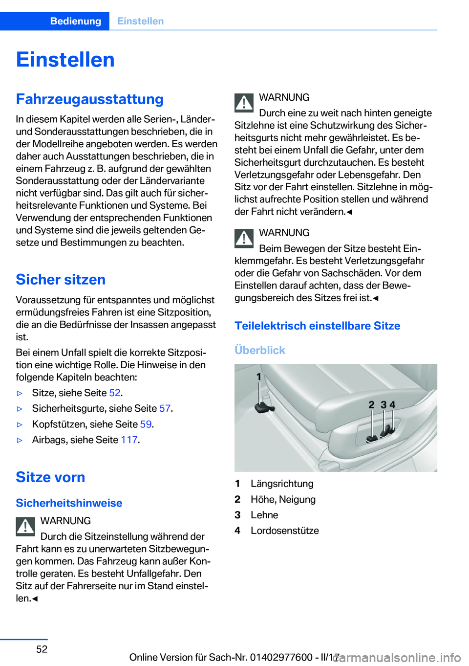 BMW X6 2017  Betriebsanleitungen (in German) �E�i�n�s�t�e�l�l�e�n�F�a�h�r�z�e�u�g�a�u�s�s�t�a�t�t�u�n�g
�I�n� �d�i�e�s�e�m� �K�a�p�i�t�e�l� �w�e�r�d�e�n� �a�l�l�e� �S�e�r�i�e�n�-�,� �L�ä�n�d�e�r�- �u�n�d� �S�o�n�d�e�r�a�u�s�s�t�a�t�t�u�n�g�e�n�