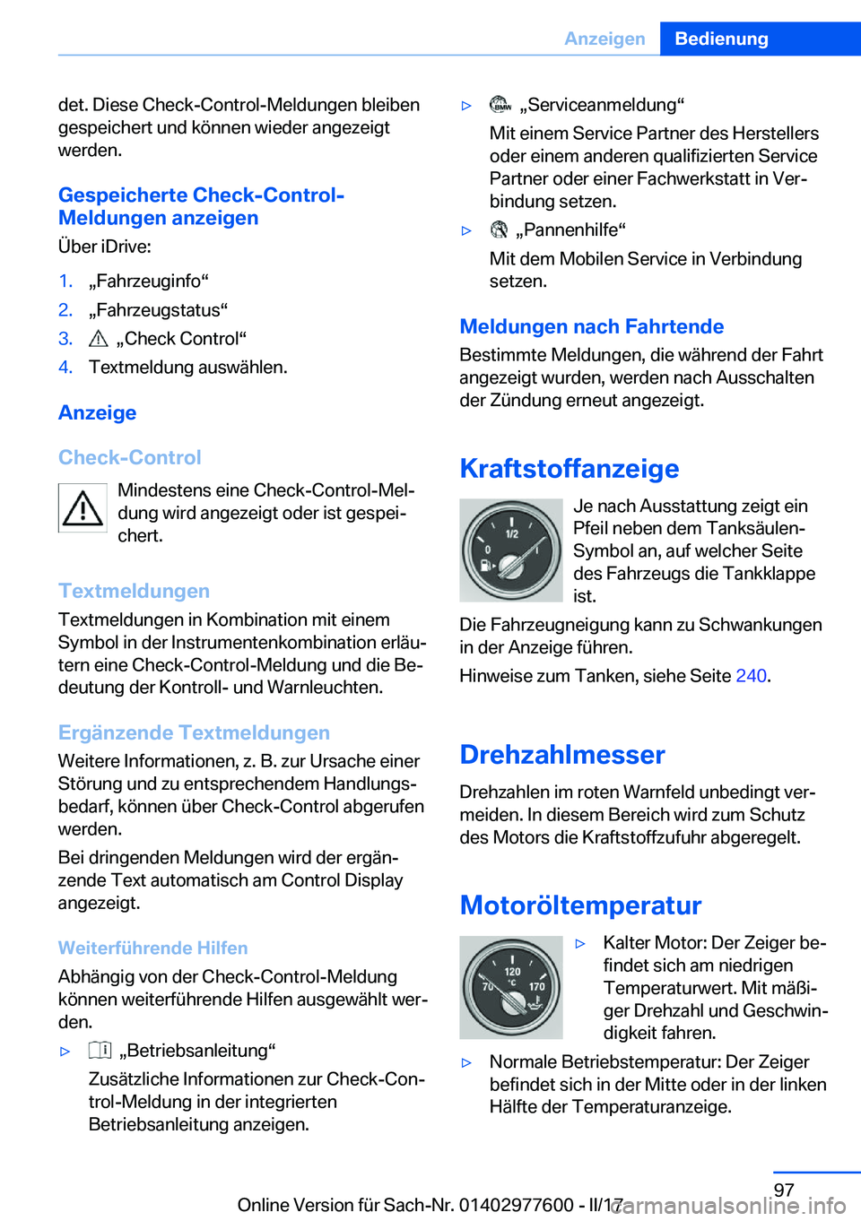 BMW X6 2017  Betriebsanleitungen (in German) �d�e�t�.� �D�i�e�s�e� �C�h�e�c�k�-�C�o�n�t�r�o�l�-�M�e�l�d�u�n�g�e�n� �b�l�e�i�b�e�n
�g�e�s�p�e�i�c�h�e�r�t� �u�n�d� �k�ö�n�n�e�n� �w�i�e�d�e�r� �a�n�g�e�z�e�i�g�t �w�e�r�d�e�n�.
�G�e�s�p�e�i�c�h�e�r