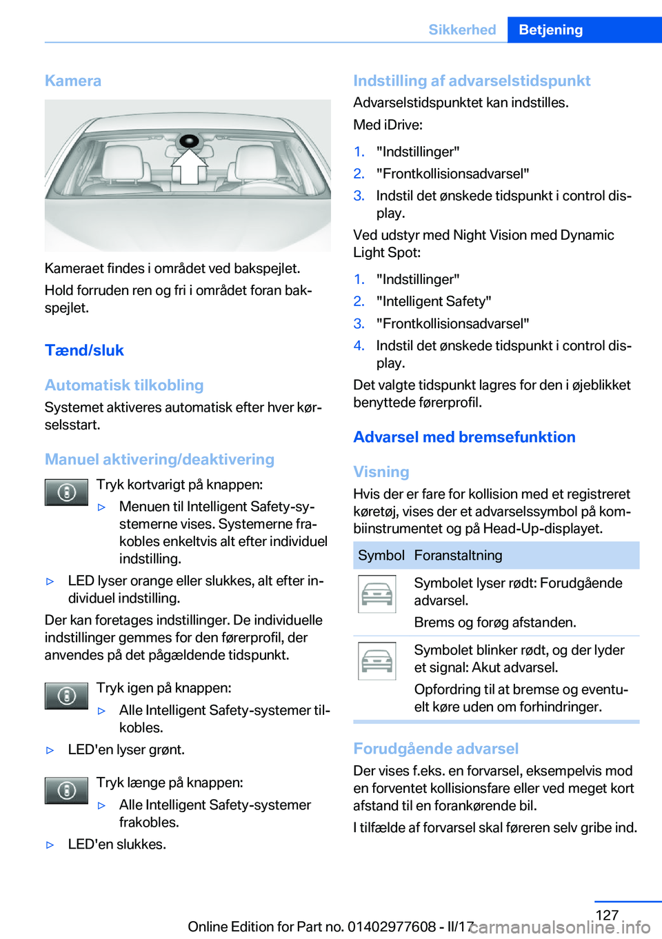 BMW X6 2017  InstruktionsbØger (in Danish) �K�a�m�e�r�a
�K�a�m�e�r�a�e�t� �f�i�n�d�e�s� �i� �o�m�r�å�d�e�t� �v�e�d� �b�a�k�s�p�e�j�l�e�t�.�H�o�l�d� �f�o�r�r�u�d�e�n� �r�e�n� �o�g� �f�r�i� �i� �o�m�r�å�d�e�t� �f�o�r�a�n� �b�a�kj
�s�p�e�j�l�e