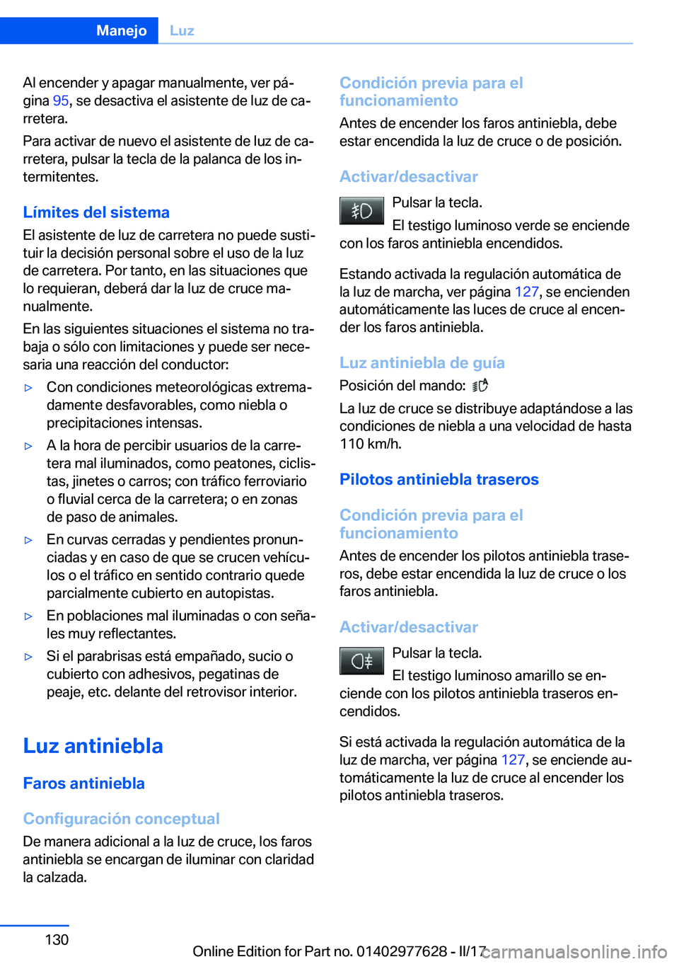 BMW X6 2017  Manuales de Empleo (in Spanish) �A�l� �e�n�c�e�n�d�e�r� �y� �a�p�a�g�a�r� �m�a�n�u�a�l�m�e�n�t�e�,� �v�e�r� �p�áª
�g�i�n�a�  �9�5�,� �s�e� �d�e�s�a�c�t�i�v�a� �e�l� �a�s�i�s�t�e�n�t�e� �d�e� �l�u�z� �d�e� �c�aª
�r�r�e�t�e�r�a�.