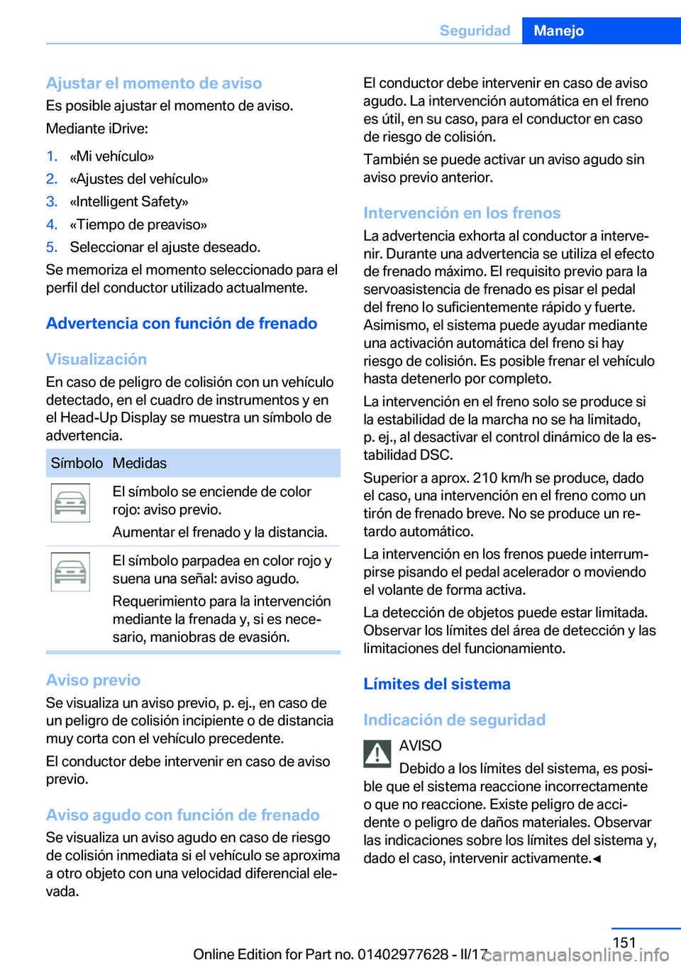 BMW X6 2017  Manuales de Empleo (in Spanish) �A�j�u�s�t�a�r��e�l��m�o�m�e�n�t�o��d�e��a�v�i�s�o
�E�s� �p�o�s�i�b�l�e� �a�j�u�s�t�a�r� �e�l� �m�o�m�e�n�t�o� �d�e� �a�v�i�s�o�.
�M�e�d�i�a�n�t�e� �i�D�r�i�v�e�:�1�.�«�M�i� �v�e�h�