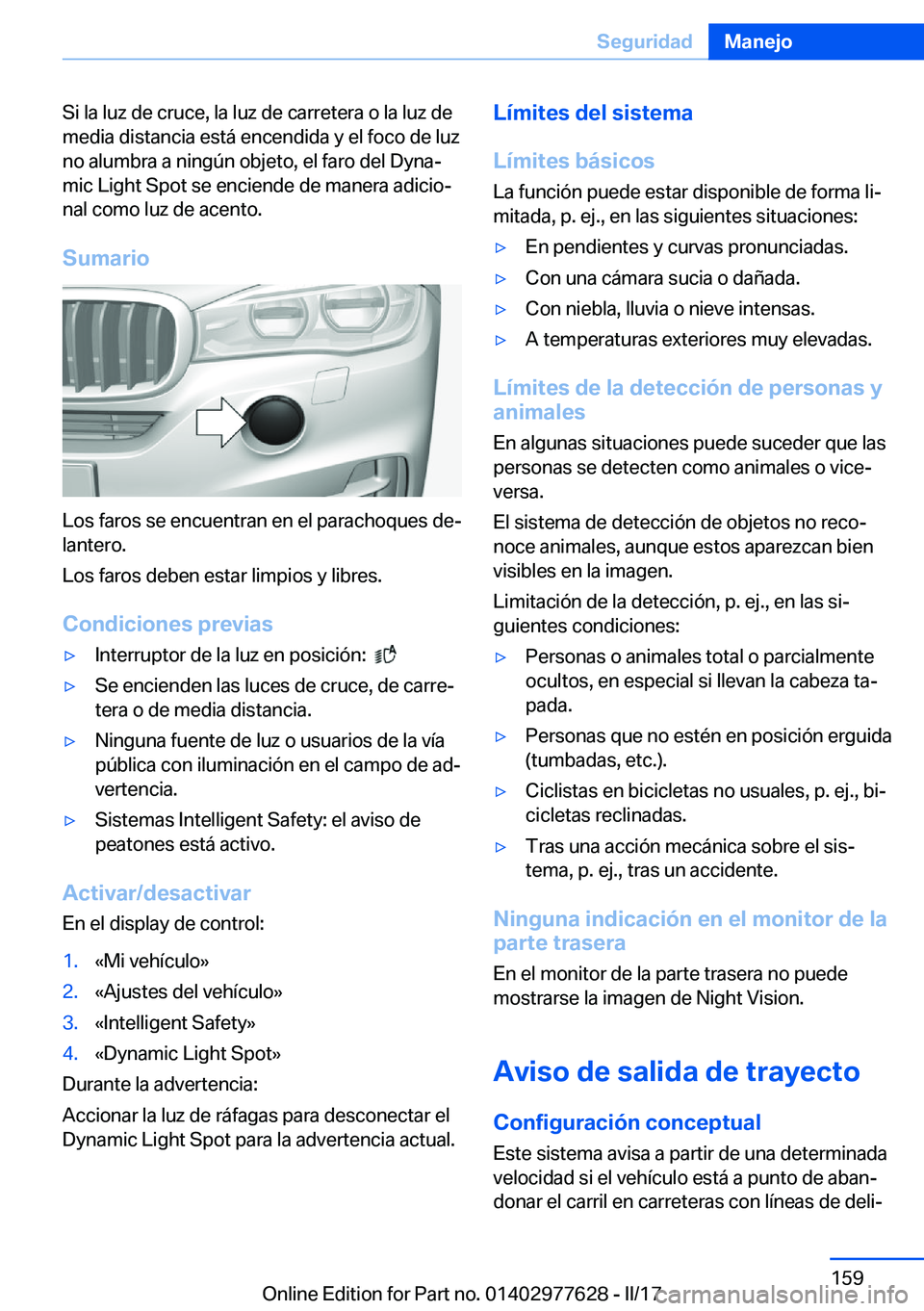 BMW X6 2017  Manuales de Empleo (in Spanish) �S�i� �l�a� �l�u�z� �d�e� �c�r�u�c�e�,� �l�a� �l�u�z� �d�e� �c�a�r�r�e�t�e�r�a� �o� �l�a� �l�u�z� �d�e�m�e�d�i�a� �d�i�s�t�a�n�c�i�a� �e�s�t�á� �e�n�c�e�n�d�i�d�a� �y� �e�l� �f�o�c�o� �d�e� �l�u�z
�n