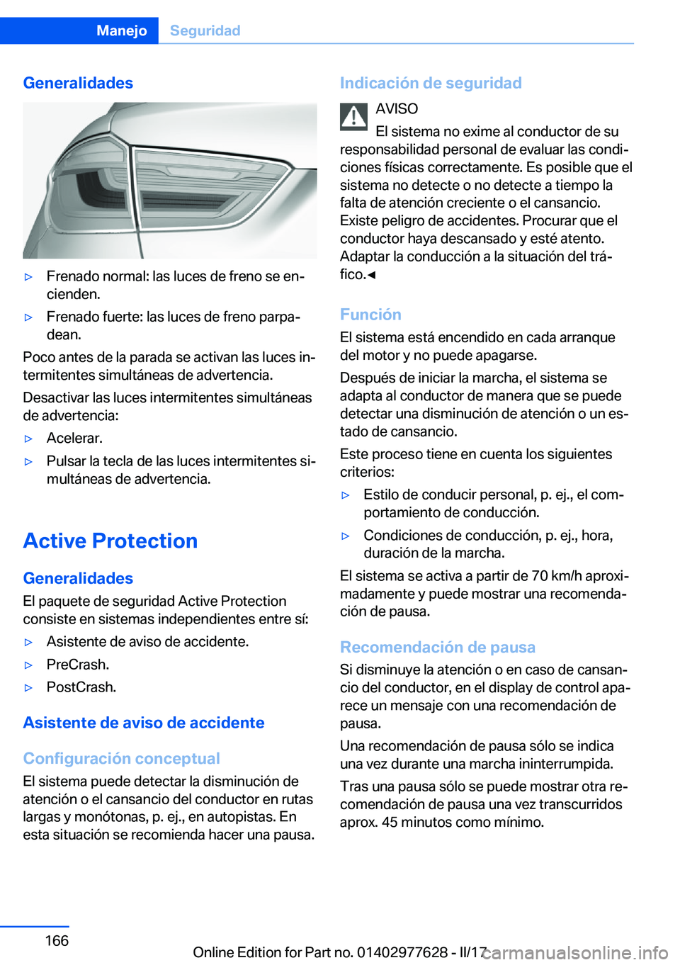 BMW X6 2017  Manuales de Empleo (in Spanish) �G�e�n�e�r�a�l�i�d�a�d�e�s'y�F�r�e�n�a�d�o� �n�o�r�m�a�l�:� �l�a�s� �l�u�c�e�s� �d�e� �f�r�e�n�o� �s�e� �e�nª
�c�i�e�n�d�e�n�.'y�F�r�e�n�a�d�o� �f�u�e�r�t�e�:� �l�a�s� �l�u�c�e�s� �d�e� �f�r