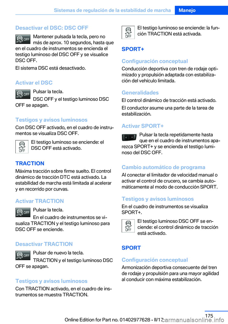 BMW X6 2017  Manuales de Empleo (in Spanish) �D�e�s�a�c�t�i�v�a�r��e�l��D�S�C�:��D�S�C��O�F�F�M�a�n�t�e�n�e�r� �p�u�l�s�a�d�a� �l�a� �t�e�c�l�a�,� �p�e�r�o� �n�o
�m�á�s� �d�e� �a�p�r�o�x�.� �1�0� �s�e�g�u�n�d�o�s�,� �h�a�s�t�a� �q�u�e
�e�n�
