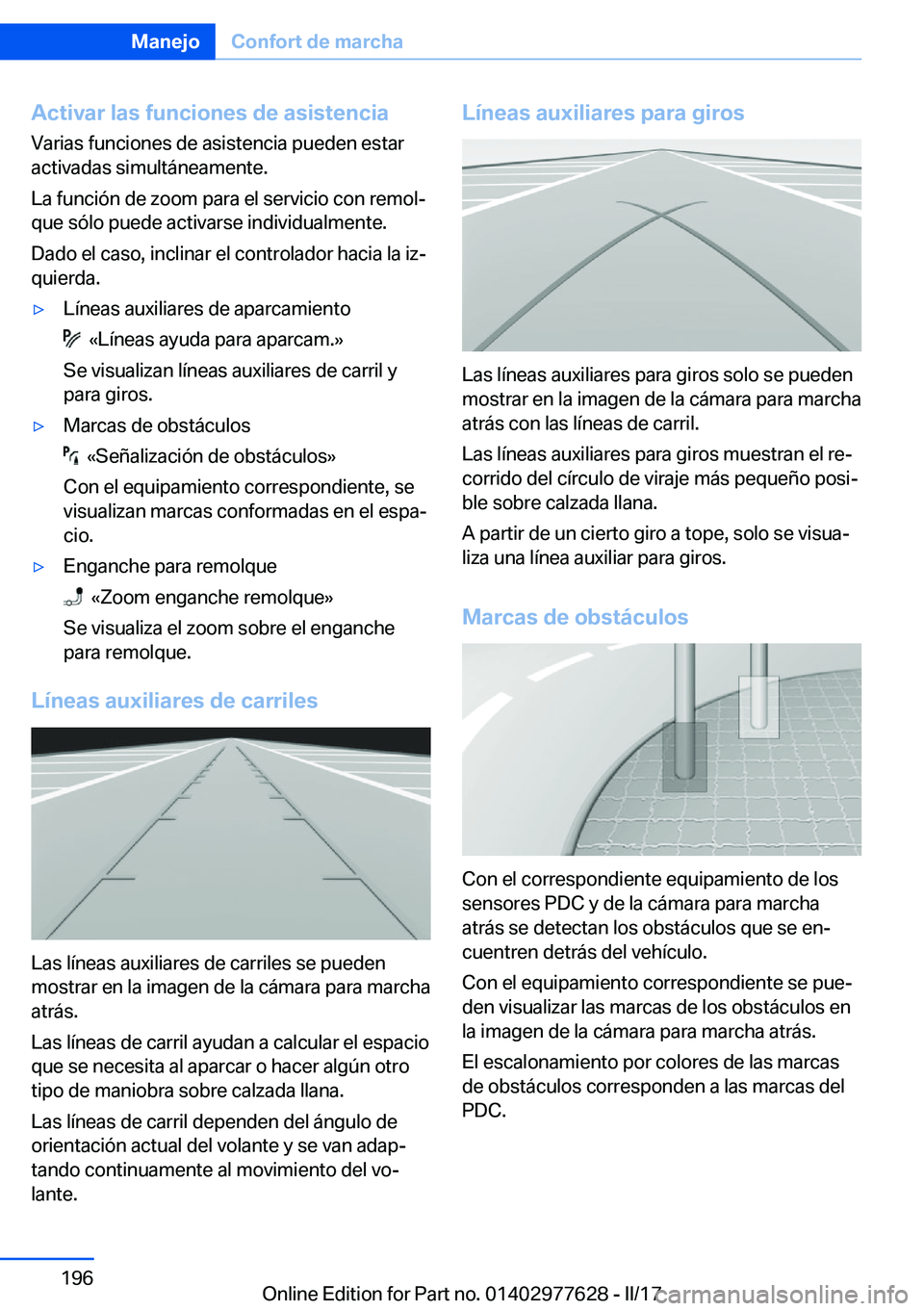 BMW X6 2017  Manuales de Empleo (in Spanish) �A�c�t�i�v�a�r��l�a�s��f�u�n�c�i�o�n�e�s��d�e��a�s�i�s�t�e�n�c�i�a
�V�a�r�i�a�s� �f�u�n�c�i�o�n�e�s� �d�e� �a�s�i�s�t�e�n�c�i�a� �p�u�e�d�e�n� �e�s�t�a�r �a�c�t�i�v�a�d�a�s� �s�i�m�u�l�t�á�n�e�a�
