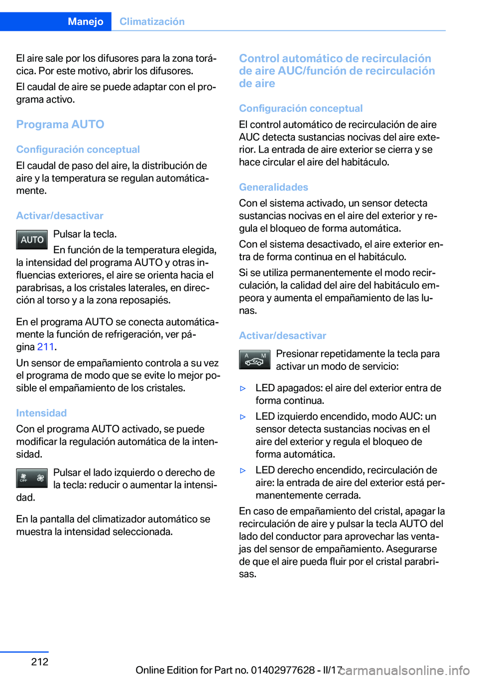 BMW X6 2017  Manuales de Empleo (in Spanish) �E�l� �a�i�r�e� �s�a�l�e� �p�o�r� �l�o�s� �d�i�f�u�s�o�r�e�s� �p�a�r�a� �l�a� �z�o�n�a� �t�o�r�áª
�c�i�c�a�.� �P�o�r� �e�s�t�e� �m�o�t�i�v�o�,� �a�b�r�i�r� �l�o�s� �d�i�f�u�s�o�r�e�s�.
�E�l� �c�a�u