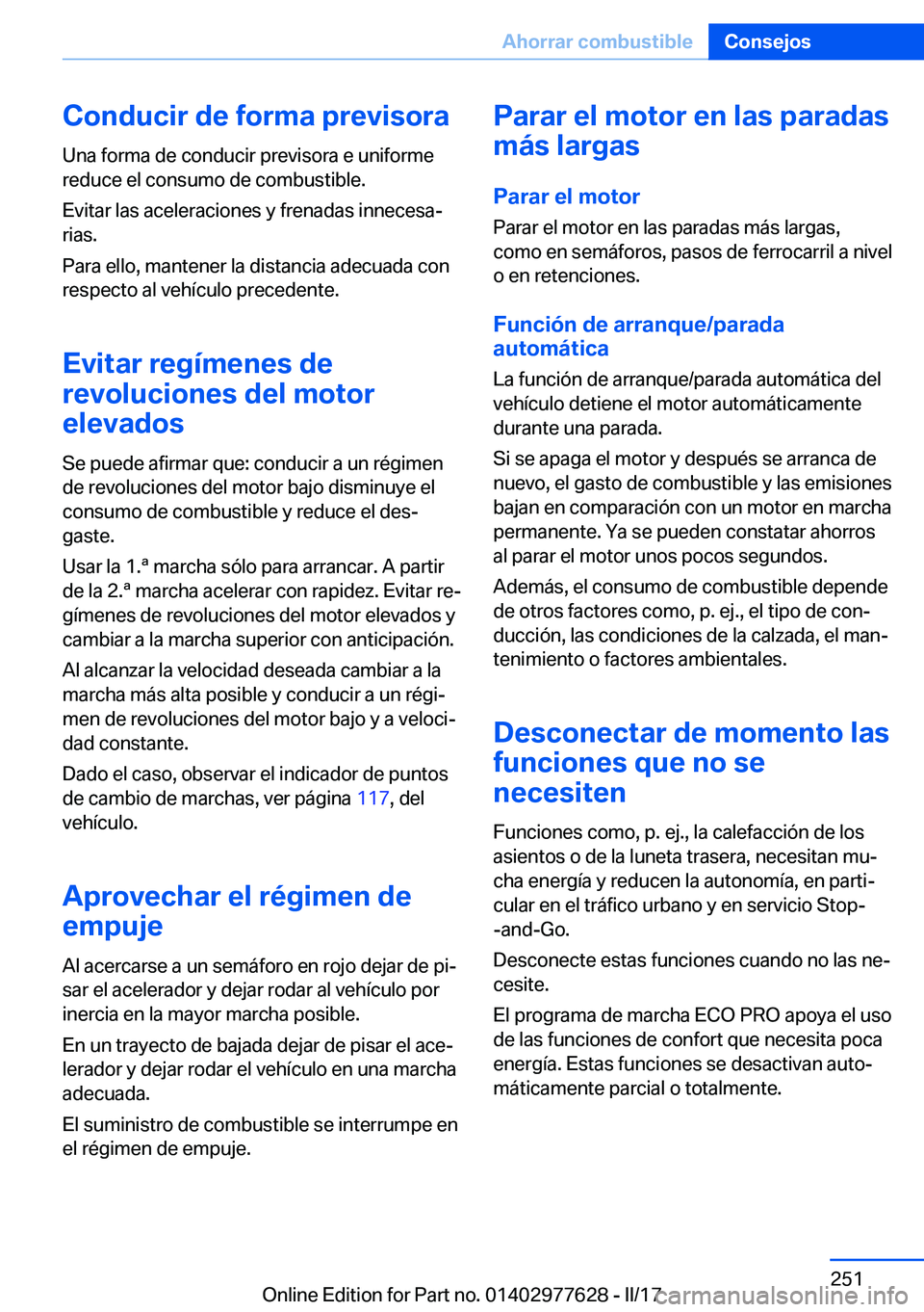 BMW X6 2017  Manuales de Empleo (in Spanish) �C�o�n�d�u�c�i�r��d�e��f�o�r�m�a��p�r�e�v�i�s�o�r�a
�U�n�a� �f�o�r�m�a� �d�e� �c�o�n�d�u�c�i�r� �p�r�e�v�i�s�o�r�a� �e� �u�n�i�f�o�r�m�e �r�e�d�u�c�e� �e�l� �c�o�n�s�u�m�o� �d�e� �c�o�m�b�u�s�t�i�b