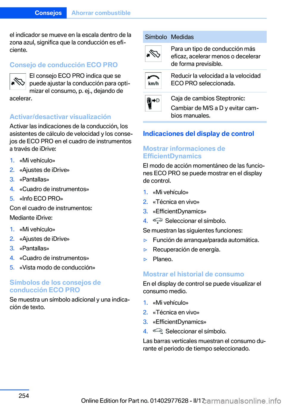 BMW X6 2017  Manuales de Empleo (in Spanish) �e�l� �i�n�d�i�c�a�d�o�r� �s�e� �m�u�e�v�e� �e�n� �l�a� �e�s�c�a�l�a� �d�e�n�t�r�o� �d�e� �l�a
�z�o�n�a� �a�z�u�l�,� �s�i�g�n�i�f�i�c�a� �q�u�e� �l�a� �c�o�n�d�u�c�c�i�