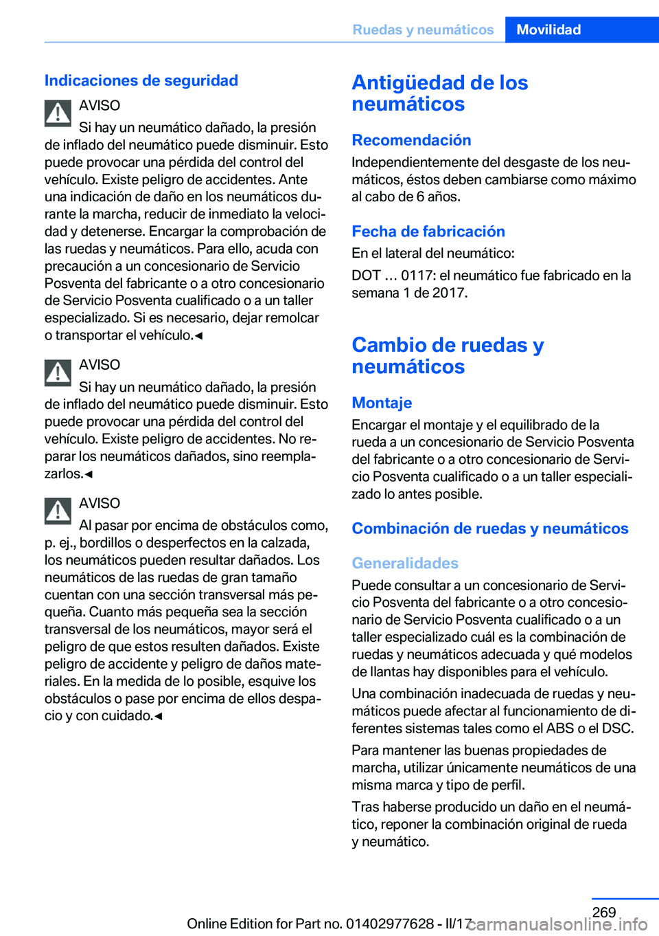 BMW X6 2017  Manuales de Empleo (in Spanish) �I�n�d�i�c�a�c�i�o�n�e�s��d�e��s�e�g�u�r�i�d�a�d�A�V�I�S�O
�S�i� �h�a�y� �u�n� �n�e�u�m�á�t�i�c�o� �d�a�ñ�a�d�o�,� �l�a� �p�r�e�s�i�