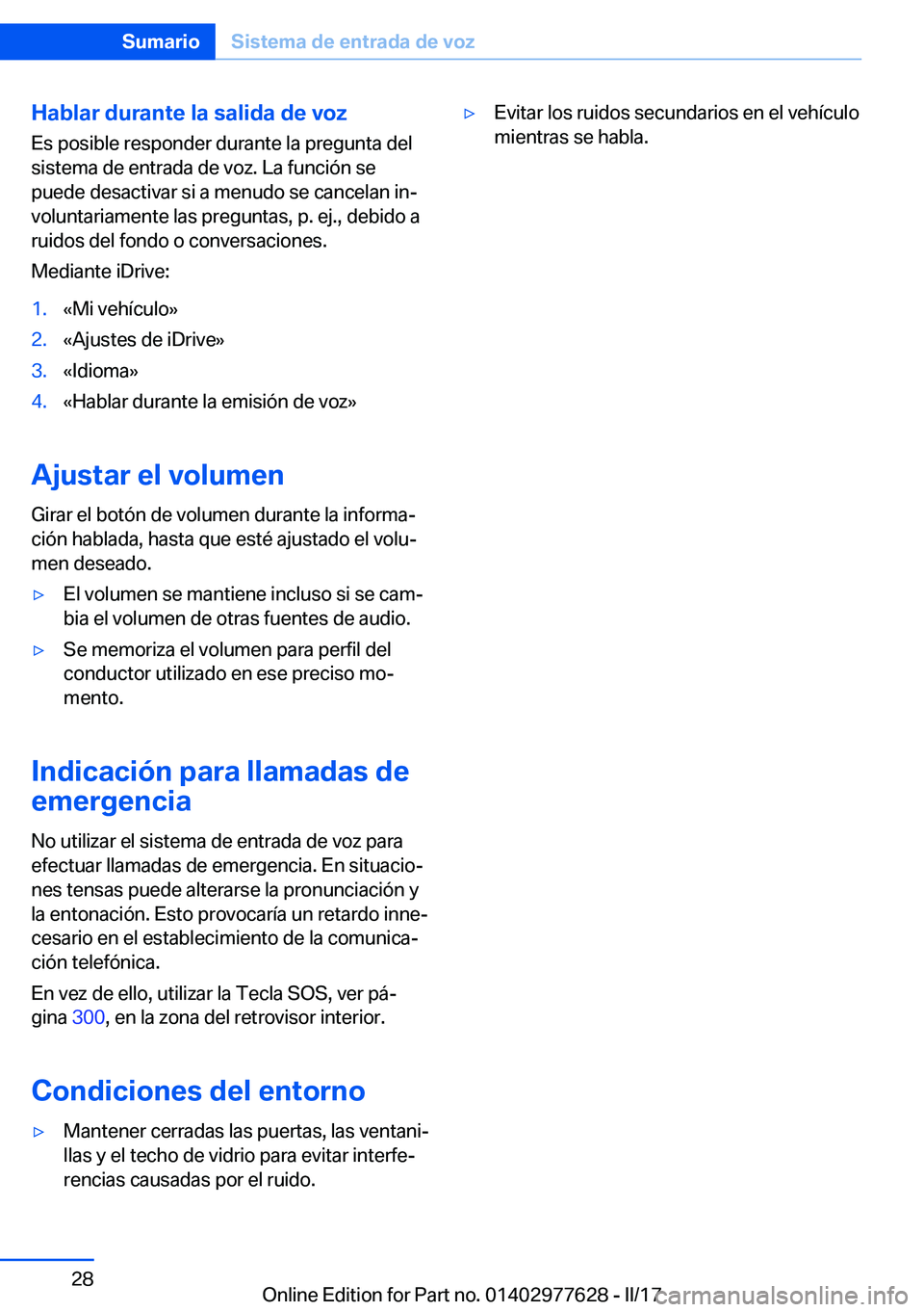 BMW X6 2017  Manuales de Empleo (in Spanish) �H�a�b�l�a�r��d�u�r�a�n�t�e��l�a��s�a�l�i�d�a��d�e��v�o�z
�E�s� �p�o�s�i�b�l�e� �r�e�s�p�o�n�d�e�r� �d�u�r�a�n�t�e� �l�a� �p�r�e�g�u�n�t�a� �d�e�l �s�i�s�t�e�m�a� �d�e� �e�n�t�r�a�d�a� �d�e� �v�o