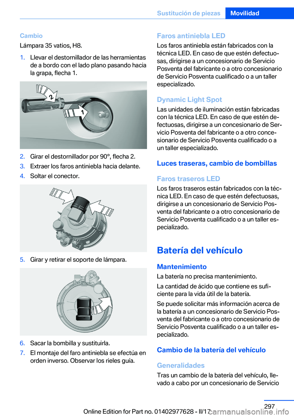 BMW X6 2017  Manuales de Empleo (in Spanish) �C�a�m�b�i�o
�L�á�m�p�a�r�a� �3�5� �v�a�t�i�o�s�,� �H�8�.�1�.�L�l�e�v�a�r� �e�l� �d�e�s�t�o�r�n�i�l�l�a�d�o�r� �d�e� �l�a�s� �h�e�r�r�a�m�i�e�n�t�a�s
�d�e� �a� �b�o�r�d�o� �c�o�n� �e�l� �l�a�d�o� �p�
