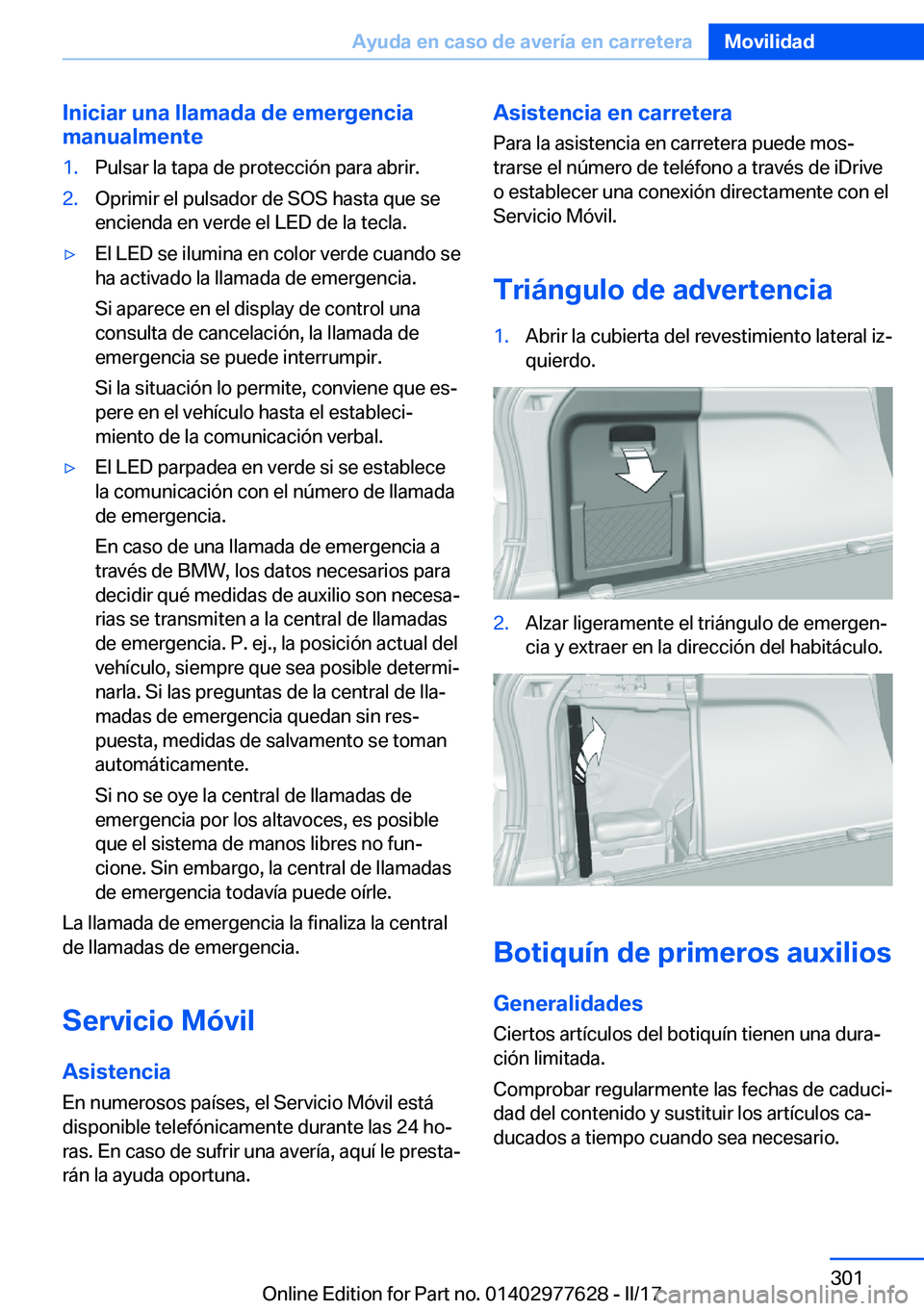 BMW X6 2017  Manuales de Empleo (in Spanish) �I�n�i�c�i�a�r��u�n�a��l�l�a�m�a�d�a��d�e��e�m�e�r�g�e�n�c�i�a
�m�a�n�u�a�l�m�e�n�t�e�1�.�P�u�l�s�a�r� �l�a� �t�a�p�a� �d�e� �p�r�o�t�e�c�c�i�