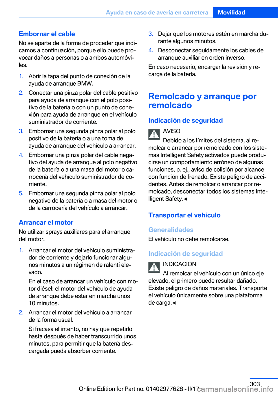 BMW X6 2017  Manuales de Empleo (in Spanish) �E�m�b�o�r�n�a�r��e�l��c�a�b�l�e
�N�o� �s�e� �a�p�a�r�t�e� �d�e� �l�a� �f�o�r�m�a� �d�e� �p�r�o�c�e�d�e�r� �q�u�e� �i�n�d�iª
�c�a�m�o�s� �a� �c�o�n�t�i�n�u�a�c�i�