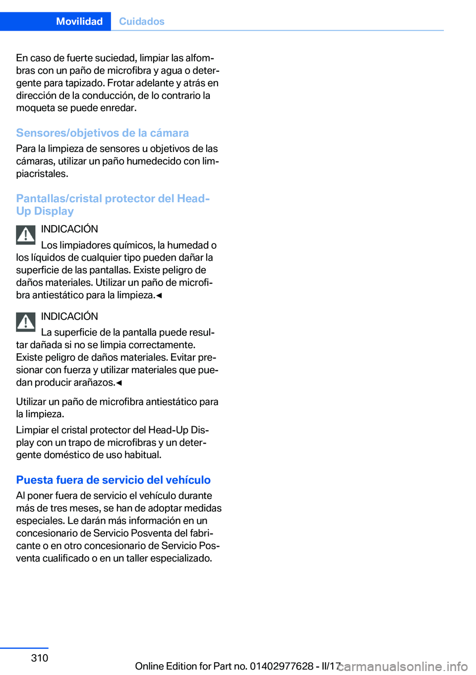 BMW X6 2017  Manuales de Empleo (in Spanish) �E�n� �c�a�s�o� �d�e� �f�u�e�r�t�e� �s�u�c�i�e�d�a�d�,� �l�i�m�p�i�a�r� �l�a�s� �a�l�f�o�mª�b�r�a�s� �c�o�n� �u�n� �p�a�ñ�o� �d�e� �m�i�c�r�o�f�i�b�r�a� �y� �a�g�u�a� �o� �d�e�t�e�rª
�g�e�n�t�e� 
