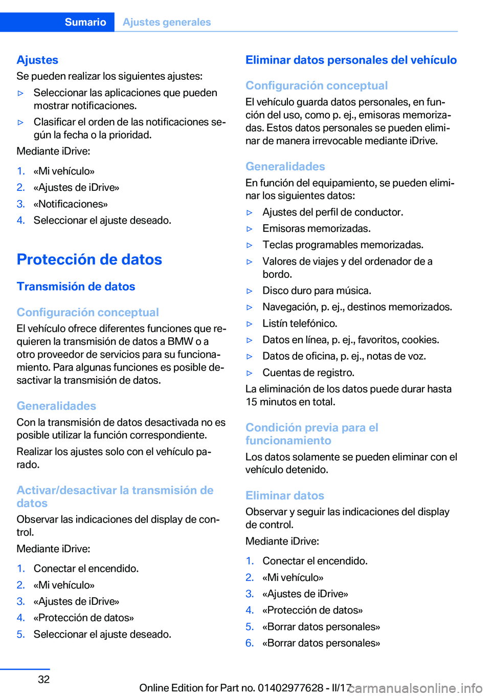 BMW X6 2017  Manuales de Empleo (in Spanish) �A�j�u�s�t�e�s
�S�e� �p�u�e�d�e�n� �r�e�a�l�i�z�a�r� �l�o�s� �s�i�g�u�i�e�n�t�e�s� �a�j�u�s�t�e�s�:'y�S�e�l�e�c�c�i�o�n�a�r� �l�a�s� �a�p�l�i�c�a�c�i�o�n�e�s� �q�u�e� �p�u�e�d�e�n
�m�o�s�t�r�a�r� 