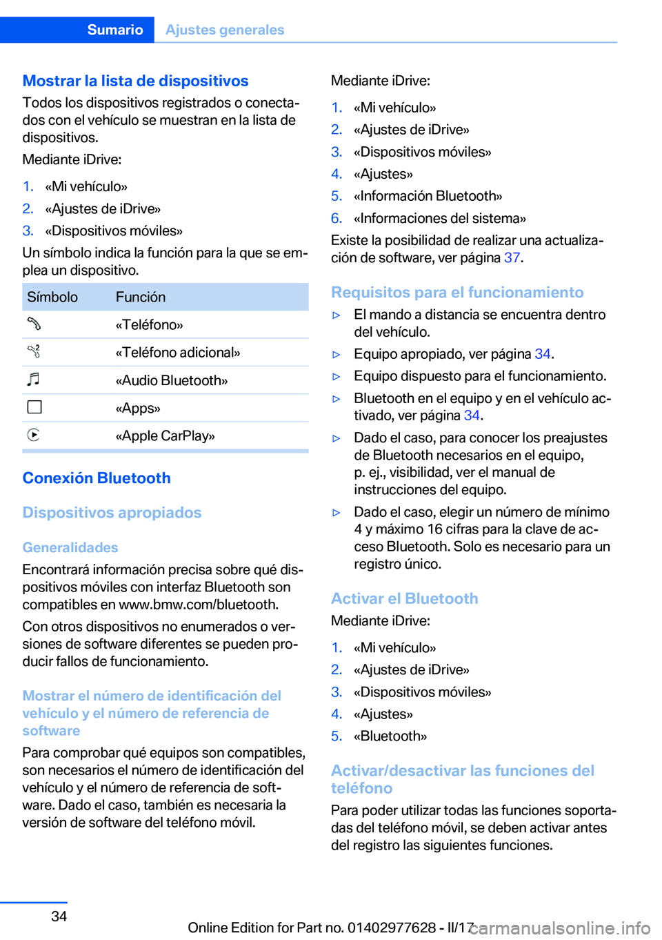 BMW X6 2017  Manuales de Empleo (in Spanish) �M�o�s�t�r�a�r��l�a��l�i�s�t�a��d�e��d�i�s�p�o�s�i�t�i�v�o�s
�T�o�d�o�s� �l�o�s� �d�i�s�p�o�s�i�t�i�v�o�s� �r�e�g�i�s�t�r�a�d�o�s� �o� �c�o�n�e�c�t�aª �d�o�s� �c�o�n� �e�l� �v�e�h�