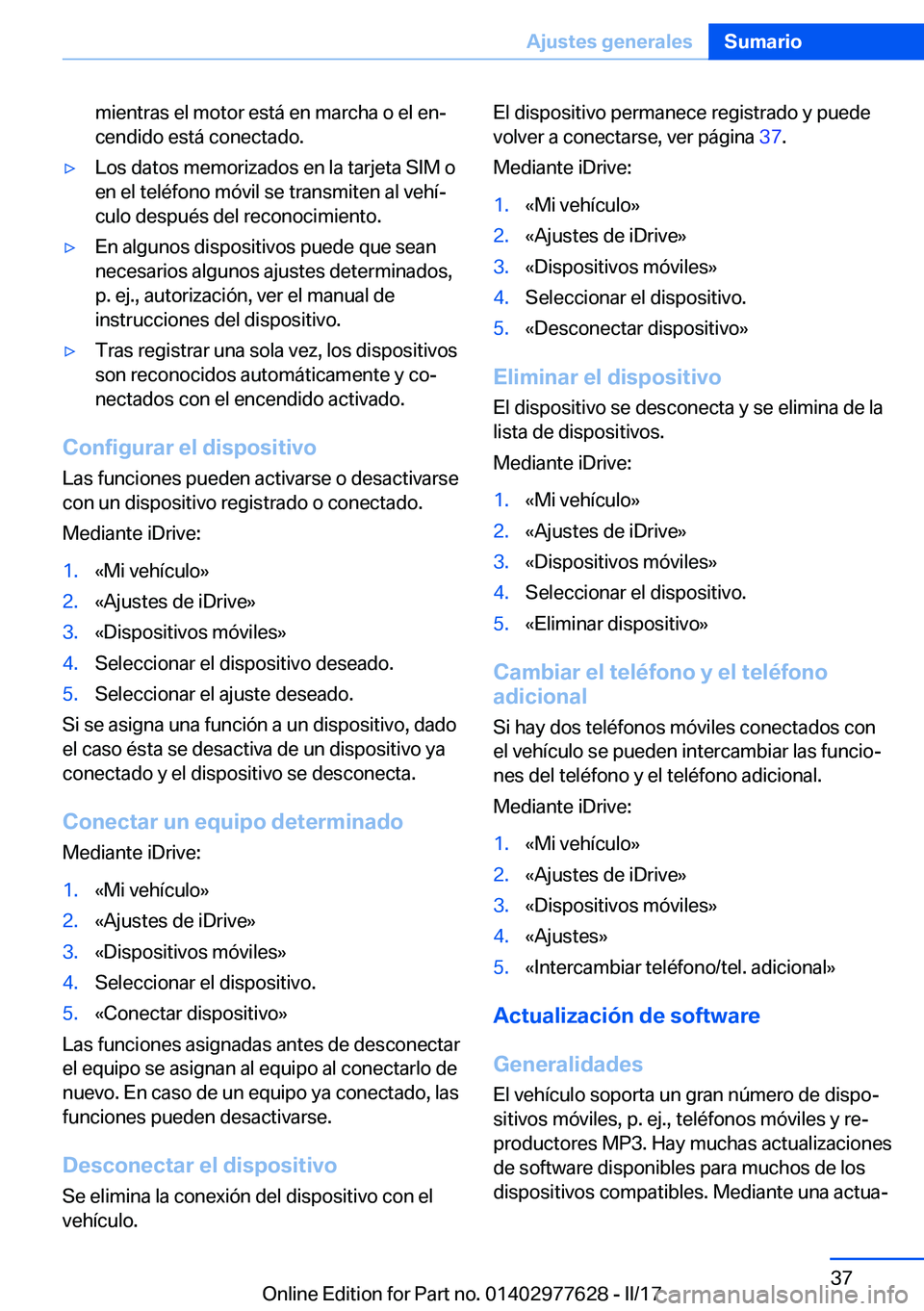 BMW X6 2017  Manuales de Empleo (in Spanish) �m�i�e�n�t�r�a�s� �e�l� �m�o�t�o�r� �e�s�t�á� �e�n� �m�a�r�c�h�a� �o� �e�l� �e�nª
�c�e�n�d�i�d�o� �e�s�t�á� �c�o�n�e�c�t�a�d�o�.'y�L�o�s� �d�a�t�o�s� �m�e�m�o�r�i�z�a�d�o�s� �e�n� �l�a� �t�a�r