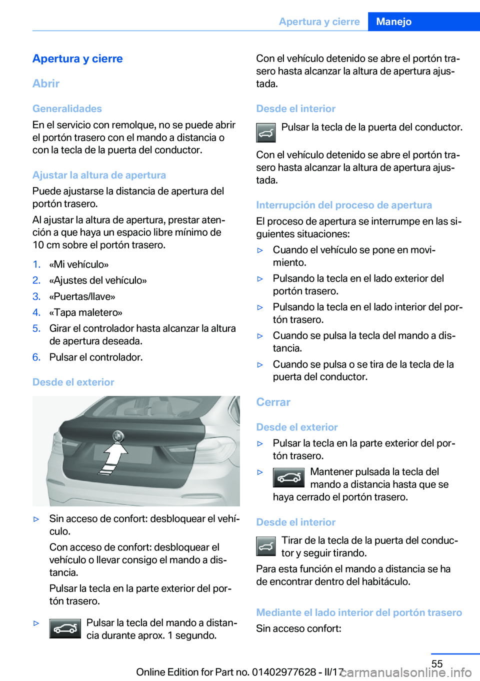 BMW X6 2017  Manuales de Empleo (in Spanish) �A�p�e�r�t�u�r�a��y��c�i�e�r�r�e
�A�b�r�i�r
�G�e�n�e�r�a�l�i�d�a�d�e�s
�E�n� �e�l� �s�e�r�v�i�c�i�o� �c�o�n� �r�e�m�o�l�q�u�e�,� �n�o� �s�e� �p�u�e�d�e� �a�b�r�i�r
�e�l� �p�o�r�t�