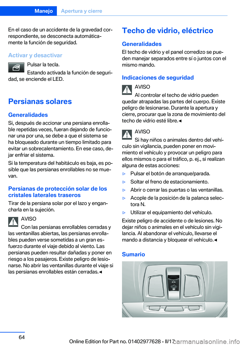 BMW X6 2017  Manuales de Empleo (in Spanish) �E�n� �e�l� �c�a�s�o� �d�e� �u�n� �a�c�c�i�d�e�n�t�e� �d�e� �l�a� �g�r�a�v�e�d�a�d� �c�o�rª�r�e�s�p�o�n�d�i�e�n�t�e�,� �s�e� �d�e�s�c�o�n�e�c�t�a� �a�u�t�o�m�á�t�i�c�aª
�m�e�n�t�e� �l�a� �f�u�n�c