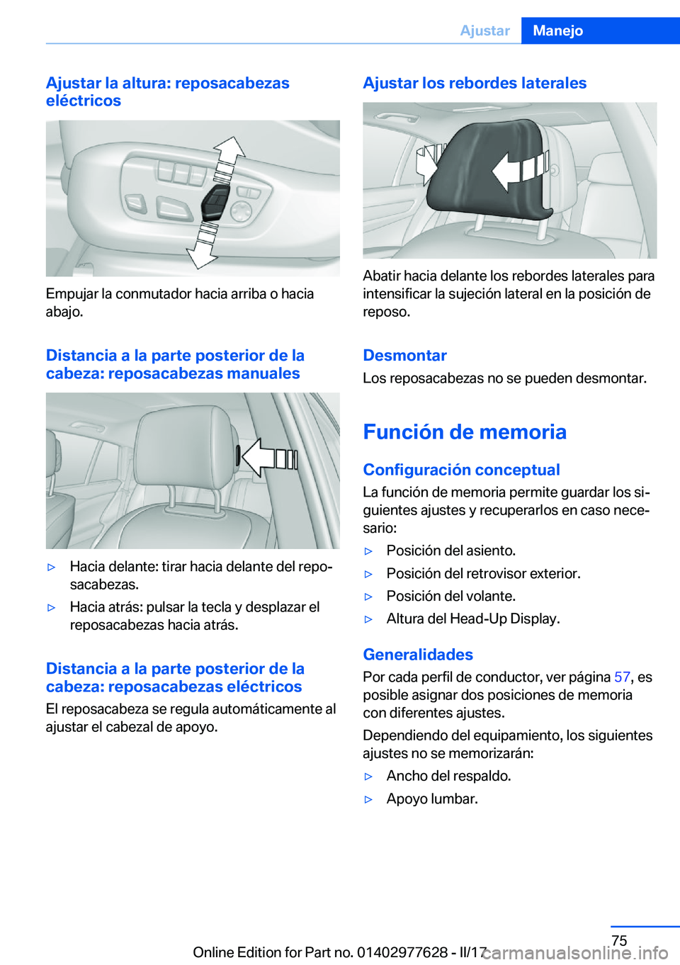 BMW X6 2017  Manuales de Empleo (in Spanish) �A�j�u�s�t�a�r��l�a��a�l�t�u�r�a�:��r�e�p�o�s�a�c�a�b�e�z�a�s
�e�l�é�c�t�r�i�c�o�s
�E�m�p�u�j�a�r� �l�a� �c�o�n�m�u�t�a�d�o�r� �h�a�c�i�a� �a�r�r�i�b�a� �o� �h�a�c�i�a
�a�b�a�j�o�.
�D�i�s�t�a�n�c�
