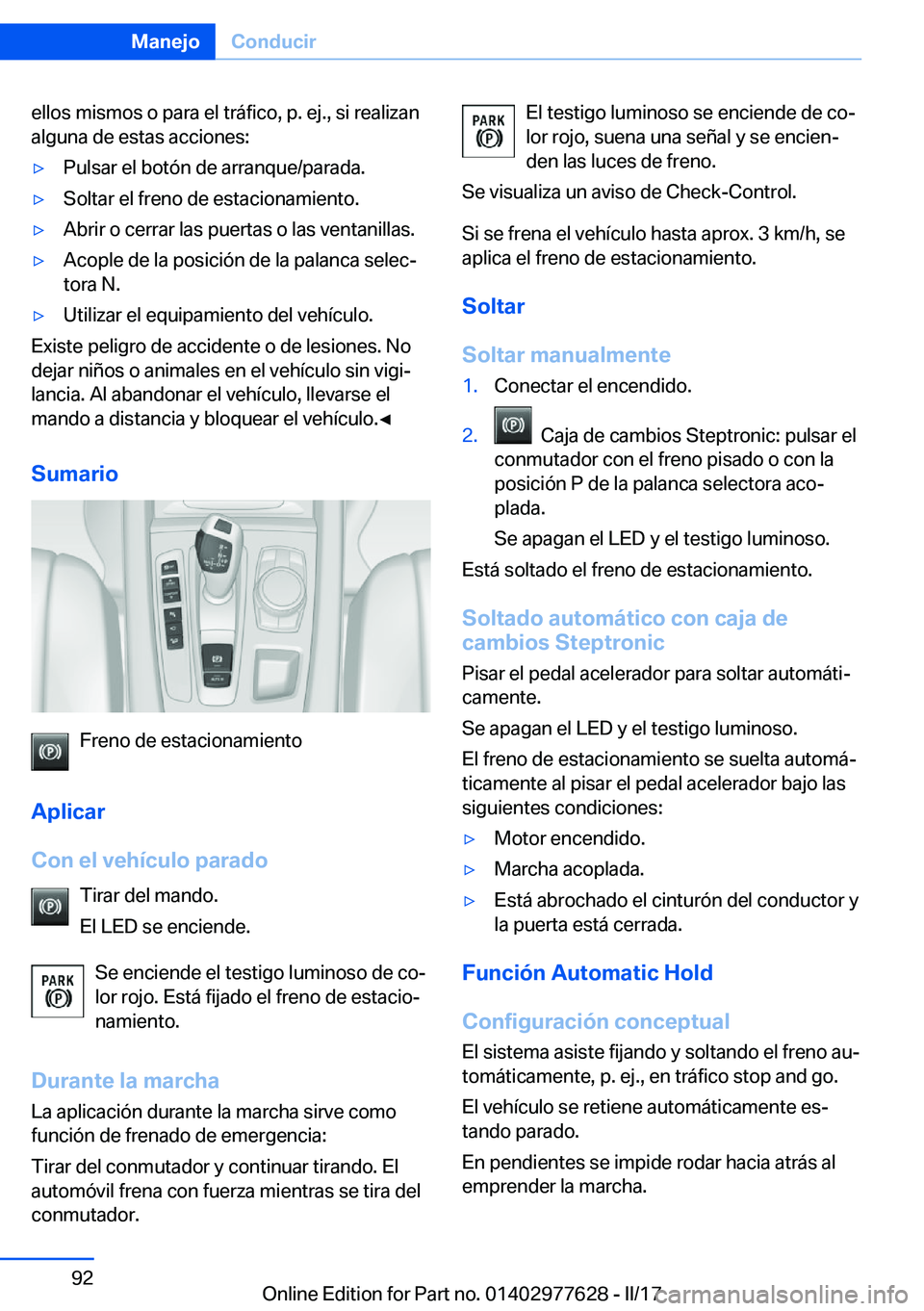 BMW X6 2017  Manuales de Empleo (in Spanish) �e�l�l�o�s� �m�i�s�m�o�s� �o� �p�a�r�a� �e�l� �t�r�á�f�i�c�o�,� �p�.� �e�j�.�,� �s�i� �r�e�a�l�i�z�a�n
�a�l�g�u�n�a� �d�e� �e�s�t�a�s� �a�c�c�i�o�n�e�s�:'y�P�u�l�s�a�r� �e�l� �b�o�t�