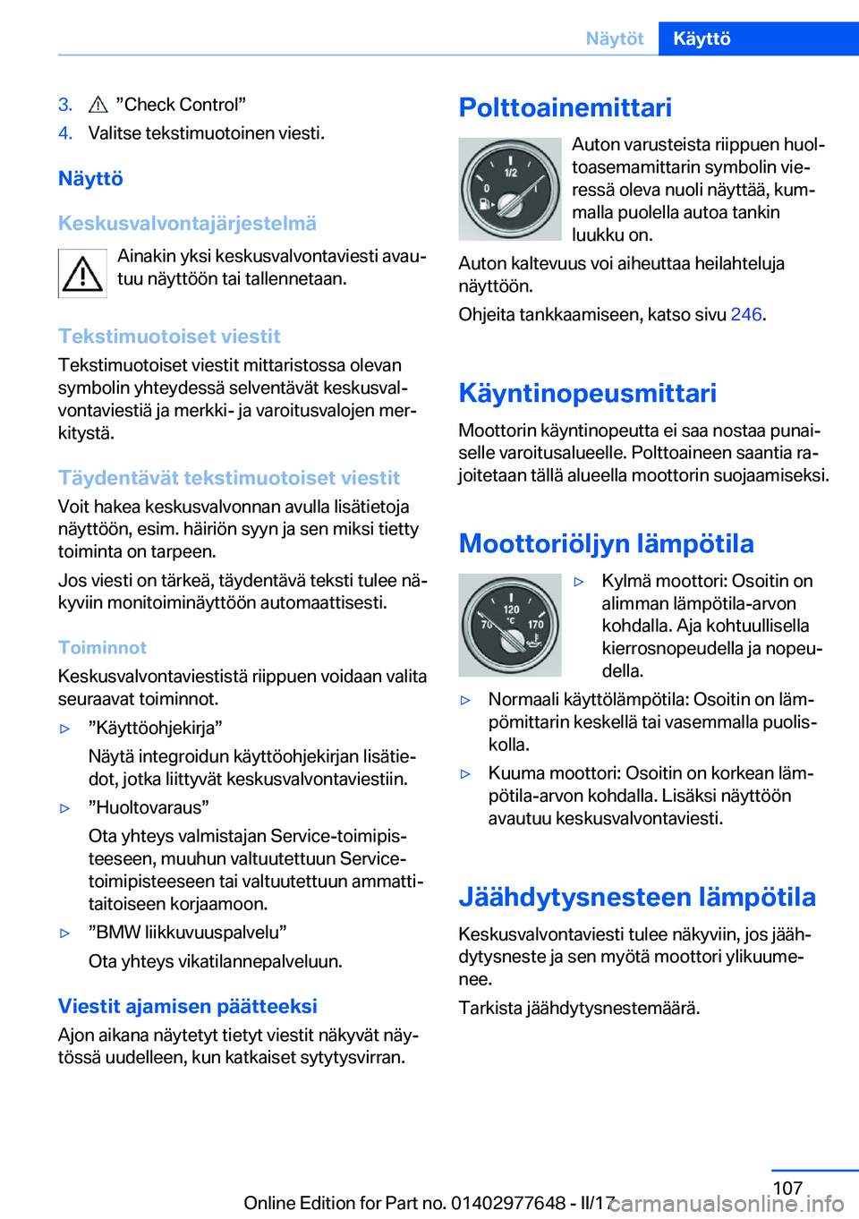 BMW X6 2017  Omistajan Käsikirja (in Finnish) �3�.� � w�C�h�e�c�k� �C�o�n�t�r�o�lw�4�.�V�a�l�i�t�s�e� �t�e�k�s�t�i�m�u�o�t�o�i�n�e�n� �v�i�e�s�t�i�.
�N�
