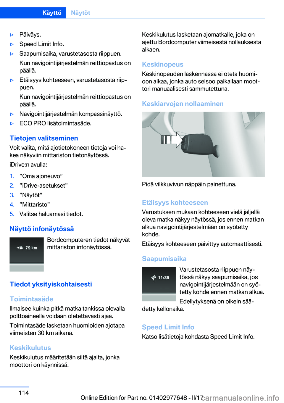 BMW X6 2017  Omistajan Käsikirja (in Finnish) 'y�P�ä�i�v�ä�y�s�.'y�S�p�e�e�d� �L�i�m�i�t� �I�n�f�o�.'y�S�a�a�p�u�m�i�s�a�i�k�a�,� �v�a�r�u�s�t�e�t�a�s�o�s�t�a� �r�i�i�p�p�u�e�n�.
�K�u�n� �n�a�v�i�g�o�i�n�t�i�j�ä�r�j�e�s�t�e�l�m�ä�