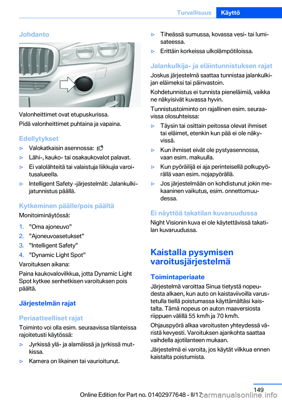 BMW X6 2017  Omistajan Käsikirja (in Finnish) �J�o�h�d�a�n�t�o
�V�a�l�o�n�h�e�i�t�t�i�m�e�t� �o�v�a�t� �e�t�u�p�u�s�k�u�r�i�s�s�a�.
�P�i�d�ä� �v�a�l�o�n�h�e�i�t�t�i�m�e�t� �p�u�h�t�a�i�n�a� �j�a� �v�a�p�a�i�n�a�.
�E�d�e�l�l�y�t�y�k�s�e�t
'y�