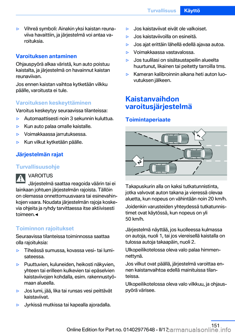 BMW X6 2017  Omistajan Käsikirja (in Finnish) 'y�V�i�h�r�e�ä� �s�y�m�b�o�l�i�:� �A�i�n�a�k�i�n� �y�k�s�i� �k�a�i�s�t�a�n� �r�e�u�n�aj
�v�i�i�v�a� �h�a�v�a�i�t�t�i�i�n�,� �j�a� �j�ä�r�j�e�s�t�e�l�m�ä� �v�o�i� �a�n�t�a�a� �v�aj
�r�o�i�t�u�