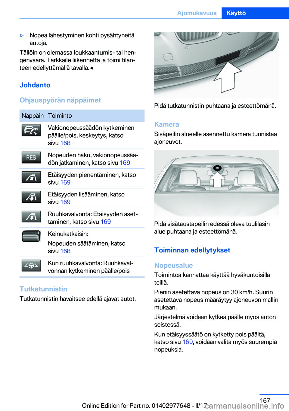 BMW X6 2017  Omistajan Käsikirja (in Finnish) 'y�N�o�p�e�a� �l�ä�h�e�s�t�y�m�i�n�e�n� �k�o�h�t�i� �p�y�s�ä�h�t�y�n�e�i�t�ä�a�u�t�o�j�a�.
�T�ä�l�l�ö�i�n� �o�n� �o�l�e�m�a�s�s�a� �l�o�u�k�k�a�a�n�t�u�m�i�s�-� �t�a�i� �h�e�nj
�g�e�n�v�a�a�