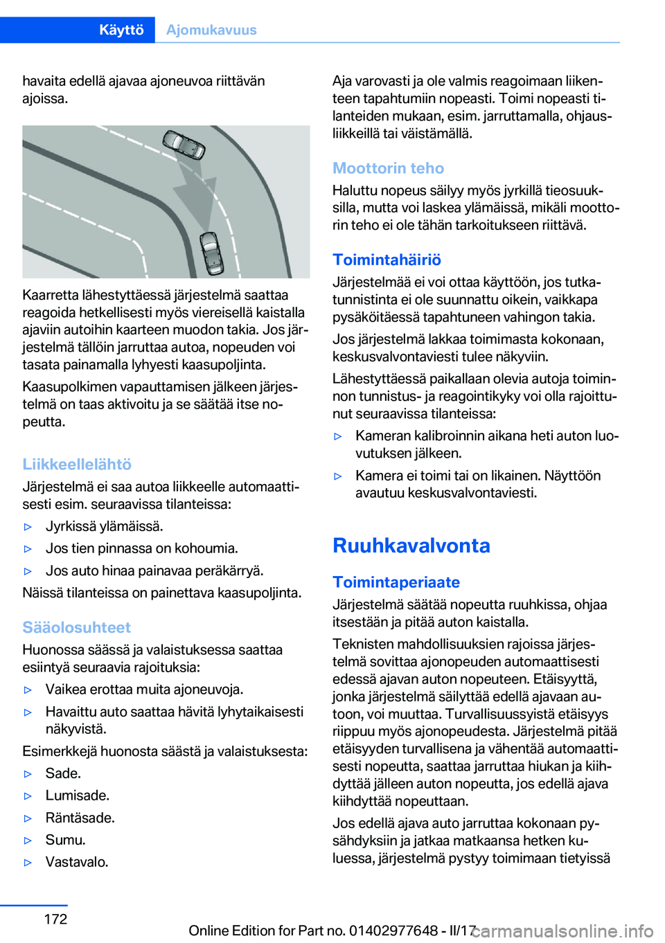 BMW X6 2017  Omistajan Käsikirja (in Finnish) �h�a�v�a�i�t�a� �e�d�e�l�l�ä� �a�j�a�v�a�a� �a�j�o�n�e�u�v�o�a� �r�i�i�t�t�ä�v�ä�n
�a�j�o�i�s�s�a�.
�K�a�a�r�r�e�t�t�a� �l�ä�h�e�s�t�y�t�t�ä�e�s�s�ä� �j�ä�r�j�e�s�t�e�l�m�ä� �s�a�a�t�t�a�a �r�